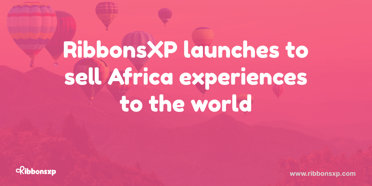 RibbonsXP Launches to Sell Africa's Experiences to the World
